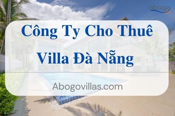 Công Ty Cung Cấp Cho Thuê Villa Đà Nẵng