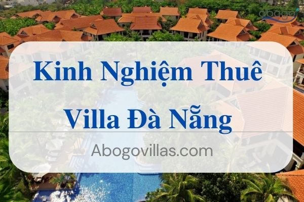 Review Kinh Nghiệm Cho Thuê Villa Đà Nẵng