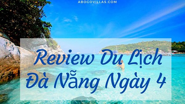 Review Kinh Nghiem Du Lich Da Nang Ngay Thu 4